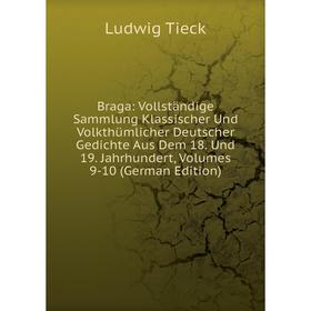 Книга Braga: Vollständige Sammlung Klassischer Und Volkthümlicher Deutscher Gedichte Aus Dem 18. Und 19. Jahrhundert, Volumes 9-10 (German Edition)
Книга Braga: Vollständige Sammlung Klassischer Und Volkthümlicher Deutscher Gedichte Aus Dem 18. Und 19. Jahrhundert, Volumes 9-10 (German Edition)