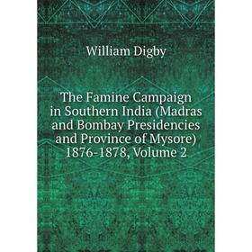 Книга The Famine Campaign in Southern India (Madras and Bombay Presidencies and Province of Mysore) 1876-1878, Volume 2
Книга The Famine Campaign in Southern India (Madras and Bombay Presidencies and Province of Mysore) 1876-1878, Volume 2