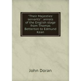 Книга Their Majesties' servants: annals of the English stage from Thomas Betterton to Edmund Kean
Книга Their Majesties' servants: annals of the English stage from Thomas Betterton to Edmund Kean