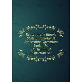 Книга Report of the Illinois State Entomologist Concerning Operations Under the Horticultural Inspection Act
Книга Report of the Illinois State Entomologist Concerning Operations Under the Horticultural Inspection Act