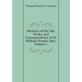 Книга Memoirs of the Life, Works, and Correspondence of Sir William Temple, Bart, Volume 1
Книга Memoirs of the Life, Works, and Correspondence of Sir William Temple, Bart, Volume 1
