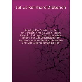 Книга Beiträge Zur Geschichte Der Universitäten Mainz Und Giessen: Hrsg. Im Auftrage Des Historischen Vereins Für Das Grossherzogtum Hessen Von Julius
Книга Beiträge Zur Geschichte Der Universitäten Mainz Und Giessen: Hrsg. Im Auftrage Des Historischen Vereins Für Das Grossherzogtum Hessen Von Julius