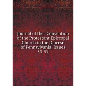 Книга Journal of the. Convention of the Protestant Episcopal Church in the Diocese of Pennsylvania, Issues 53-57
Книга Journal of the. Convention of the Protestant Episcopal Church in the Diocese of Pennsylvania, Issues 53-57