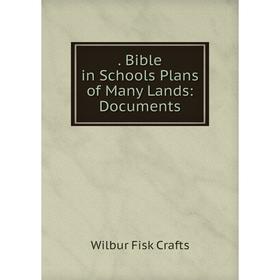 Книга . Bible in Schools Plans of Many Lands: Documents
Книга . Bible in Schools Plans of Many Lands: Documents