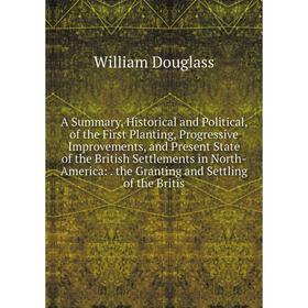 Книга A Summary, Historical and Political, of the First Planting, Progressive Improvements, and Present State of the British Settlements in North-Amer
Книга A Summary, Historical and Political, of the First Planting, Progressive Improvements, and Present State of the British Settlements in North-Amer