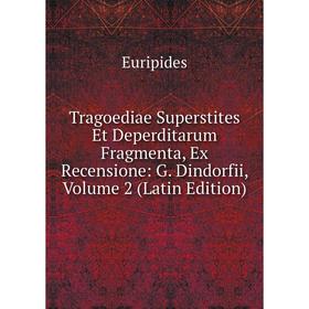 Книга Tragoediae Superstites Et Deperditarum Fragmenta, Ex Recensione: G. Dindorfii, Volume 2 (Latin Edition)
Книга Tragoediae Superstites Et Deperditarum Fragmenta, Ex Recensione: G. Dindorfii, Volume 2 (Latin Edition)