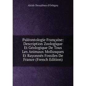 Книга Paléontologie Française: Description Zoologique Et Géologique De Tous Les Animaux Mollusques Et rayonnés fossiles de France
Книга Paléontologie Française: Description Zoologique Et Géologique De Tous Les Animaux Mollusques Et rayonnés fossiles de France