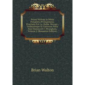 Книга Briani Waltoni in Biblia Polyglotta Prolegomena. Praefatus Est I.a. Dathe. Recogn., Dathianisque Et Variorum Notis Suas Immiscuit F
Книга Briani Waltoni in Biblia Polyglotta Prolegomena. Praefatus Est I.a. Dathe. Recogn., Dathianisque Et Variorum Notis Suas Immiscuit F