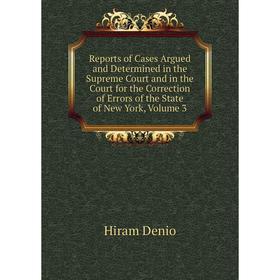 Книга Reports of Cases Argued and Determined in the Supreme Court and in the Court for the Correction of Errors of the State of New York, Volume 3
Книга Reports of Cases Argued and Determined in the Supreme Court and in the Court for the Correction of Errors of the State of New York, Volume 3