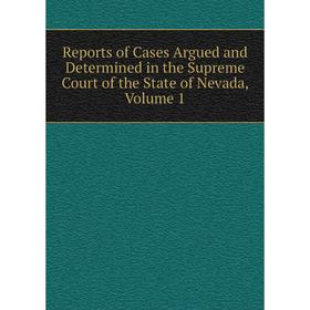 Книга Reports of Cases Argued and Determined in the Supreme Court of the State of Nevada, Volume 1
Книга Reports of Cases Argued and Determined in the Supreme Court of the State of Nevada, Volume 1