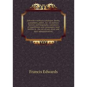 Книга Edwards's military catalogue. Books, pamphlets, plates, c. on military history and biography, narratives of expeditions and campaigns, land bat
Книга Edwards's military catalogue. Books, pamphlets, plates, c. on military history and biography, narratives of expeditions and campaigns, land bat