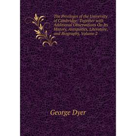 Книга The Privileges of the University of Cambridge: Together with Additional Observations On Its History, Antiquities, Literature, and Biography, Vol
Книга The Privileges of the University of Cambridge: Together with Additional Observations On Its History, Antiquities, Literature, and Biography, Vol