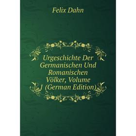 Книга Urgeschichte Der Germanischen Und Romanischen Völker, Volume 1 (German Edition)
Книга Urgeschichte Der Germanischen Und Romanischen Völker, Volume 1 (German Edition)
