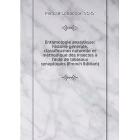 Книга Entomologie analytique: histoire générale, classification naturelle et méthodique des insectes à l'aide de tableaux synoptiques (French Edition)
Книга Entomologie analytique: histoire générale, classification naturelle et méthodique des insectes à l'aide de tableaux synoptiques (French Edition)