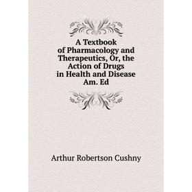Книга A Textbook of Pharmacology and Therapeutics, Or, the Action of Drugs in Health and Disease Am. Ed
Книга A Textbook of Pharmacology and Therapeutics, Or, the Action of Drugs in Health and Disease Am. Ed
