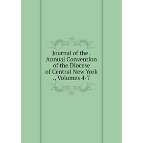 Книга Journal of the. Annual Convention of the Diocese of Central New York, Volumes 4-7
Книга Journal of the. Annual Convention of the Diocese of Central New York, Volumes 4-7