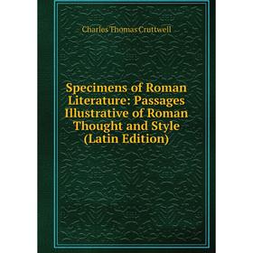 Книга Specimens of Roman Literature: Passages Illustrative of Roman Thought and Style (Latin Edition)
Книга Specimens of Roman Literature: Passages Illustrative of Roman Thought and Style (Latin Edition)