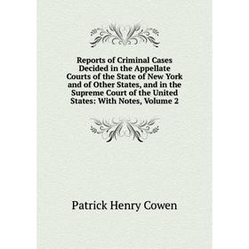 Книга Reports of Criminal Cases Decided in the Appellate Courts of the State of New York and of Other States, and in the Supreme Court of the United S
Книга Reports of Criminal Cases Decided in the Appellate Courts of the State of New York and of Other States, and in the Supreme Court of the United S