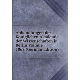 Книга Abhandlungen der Königlichen Akademie der Wissenschaften in Berlin Volume 1867 (German Edition)
Книга Abhandlungen der Königlichen Akademie der Wissenschaften in Berlin Volume 1867 (German Edition)