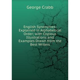 Книга English Synonymes: Explained in Alphabetical Order; with Copious Illustrations and Examples Drawn from the Best Writers
Книга English Synonymes: Explained in Alphabetical Order; with Copious Illustrations and Examples Drawn from the Best Writers