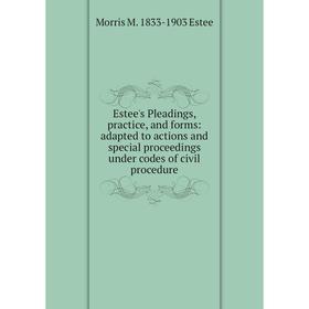 Книга Estee's Pleadings, practice, and forms: adapted to actions and special proceedings under codes of civil procedure
Книга Estee's Pleadings, practice, and forms: adapted to actions and special proceedings under codes of civil procedure