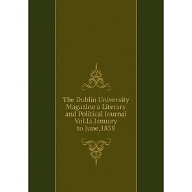 Книга The Dublin University Magazine a Literary and Political Journal Vol.Li.January to June,1858
Книга The Dublin University Magazine a Literary and Political Journal Vol.Li.January to June,1858
