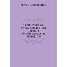 Книга Commentarii De Senatv Romano Post Tempora Reipvblicae Liberae (Italian Edition)
Книга Commentarii De Senatv Romano Post Tempora Reipvblicae Liberae (Italian Edition)