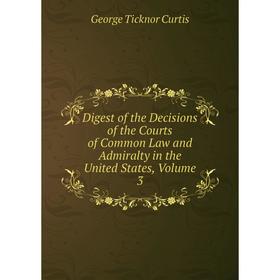 Книга Digest of the Decisions of the Courts of Common Law and Admiralty in the United States, Volume 3
Книга Digest of the Decisions of the Courts of Common Law and Admiralty in the United States, Volume 3