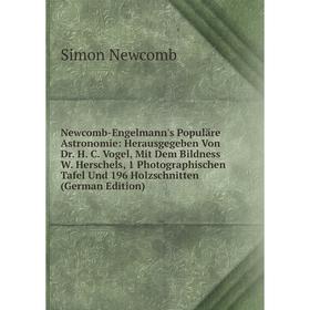 Книга Newcomb-Engelmann's Populäre Astronomie: Herausgegeben Von Dr H C Vogel, Mit Dem Bildness W Herschels, 1 Photographischen Tafel Und 196 Holzschn
Книга Newcomb-Engelmann's Populäre Astronomie: Herausgegeben Von Dr H C Vogel, Mit Dem Bildness W Herschels, 1 Photographischen Tafel Und 196 Holzschn