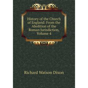 Книга History of the Church of England: From the Abolition of the Roman Jurisdiction, Volume 4
Книга History of the Church of England: From the Abolition of the Roman Jurisdiction, Volume 4