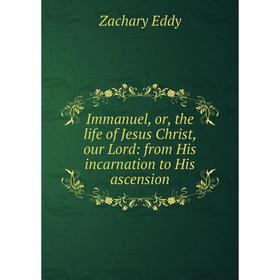 Книга Immanuel, or, the life of Jesus Christ, our Lord: from His incarnation to His ascension
Книга Immanuel, or, the life of Jesus Christ, our Lord: from His incarnation to His ascension