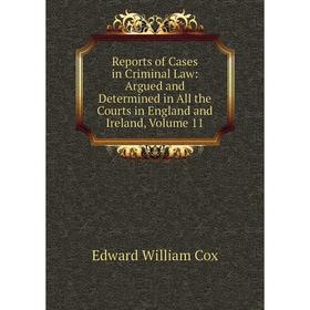 Книга Reports of Cases in Criminal Law: Argued and Determined in All the Courts in England and Ireland, Volume 11
Книга Reports of Cases in Criminal Law: Argued and Determined in All the Courts in England and Ireland, Volume 11