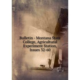 Книга Bulletin - Montana State College, Agricultural Experiment Station, Issues 32-60
Книга Bulletin - Montana State College, Agricultural Experiment Station, Issues 32-60