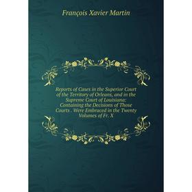 Книга Reports of Cases in the Superior Court of the Territory of Orleans, and in the Supreme Court of Louisiana
Книга Reports of Cases in the Superior Court of the Territory of Orleans, and in the Supreme Court of Louisiana