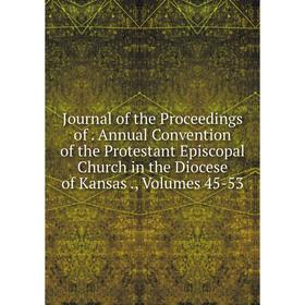 Книга Journal of the Proceedings of. Annual Convention of the Protestant Episcopal Church in the Diocese of Kansas, Volumes 45-53
Книга Journal of the Proceedings of. Annual Convention of the Protestant Episcopal Church in the Diocese of Kansas, Volumes 45-53
