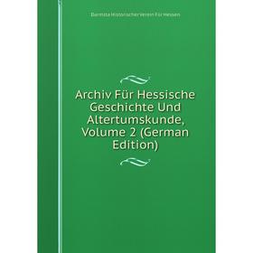 Книга Archiv Für Hessische Geschichte Und Altertumskunde, Volume 2 (German Edition). Darmsta Historischer Verein Für Hessen
Книга Archiv Für Hessische Geschichte Und Altertumskunde, Volume 2 (German Edition). Darmsta Historischer Verein Für Hessen