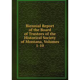 Книга Biennial Report of the Board of Trustees of the Historical Society of Montana, Volumes 1-10
Книга Biennial Report of the Board of Trustees of the Historical Society of Montana, Volumes 1-10