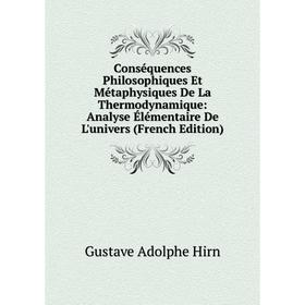 Книга Conséquences Philosophiques Et Métaphysiques De La Thermodynamique: Analyse Élémentaire De L'univers (French Edition). Gustave Adolphe Hirn
Книга Conséquences Philosophiques Et Métaphysiques De La Thermodynamique: Analyse Élémentaire De L'univers (French Edition). Gustave Adolphe Hirn