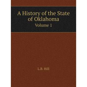 Книга A History of the State of Oklahoma Volume 1. L.B. Hill
Книга A History of the State of Oklahoma Volume 1. L.B. Hill