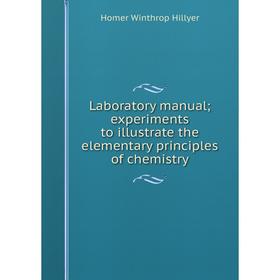 Книга Laboratory manual; experiments to illustrate the elementary principles of chemistry
Книга Laboratory manual; experiments to illustrate the elementary principles of chemistry