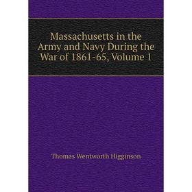Книга Massachusetts in the Army and Navy During the War of 1861-65, Volume 1
Книга Massachusetts in the Army and Navy During the War of 1861-65, Volume 1