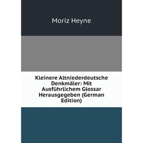 Книга Kleinere Altniederdeutsche Denkmäler: Mit Ausführlichem Glossar Herausgegeben
Книга Kleinere Altniederdeutsche Denkmäler: Mit Ausführlichem Glossar Herausgegeben