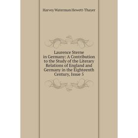 Книга Laurence Sterne in Germany: A Contribution to the Study of the Literary Relations of England and Germany in the Eighteenth Century, Issue 5
Книга Laurence Sterne in Germany: A Contribution to the Study of the Literary Relations of England and Germany in the Eighteenth Century, Issue 5