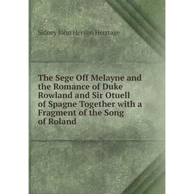 Книга The Sege Off Melayne and the Romance of Duke Rowland and Sir Otuell of Spagne Together with a Fragment of the Song of Roland
Книга The Sege Off Melayne and the Romance of Duke Rowland and Sir Otuell of Spagne Together with a Fragment of the Song of Roland