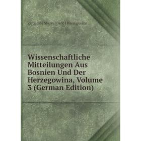 Книга Wissenschaftliche Mitteilungen Aus Bosnien Und Der Herzegowina, Volume 3 (German Edition). Zemaljski Muzej Bosne I Hercegovine
Книга Wissenschaftliche Mitteilungen Aus Bosnien Und Der Herzegowina, Volume 3 (German Edition). Zemaljski Muzej Bosne I Hercegovine