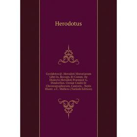 Книга Gyródotos@. Herodoti Historiarum Libri Ix, Recogn. Et Comm. De Dialecto Herodoti Præmisit G. Dindorfius. Ctesiæ Cnidii Et Chronographorum, Casto
Книга Gyródotos@. Herodoti Historiarum Libri Ix, Recogn. Et Comm. De Dialecto Herodoti Præmisit G. Dindorfius. Ctesiæ Cnidii Et Chronographorum, Casto
