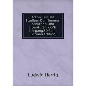Книга Archiv Fur Das Studium Der Neueren Sprachen Und Literaturen.XXVII.Jahrgang,50.Band. (German Edition). Ludwig Herrig
Книга Archiv Fur Das Studium Der Neueren Sprachen Und Literaturen.XXVII.Jahrgang,50.Band. (German Edition). Ludwig Herrig