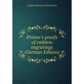 Книга Printer's proofs of emblem engravings (German Edition). Johann Dietrich Herrichen
Книга Printer's proofs of emblem engravings (German Edition). Johann Dietrich Herrichen