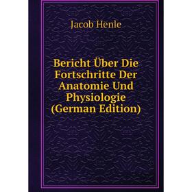 Книга Bericht Über Die Fortschritte Der Anatomie Und Physiologie (German Edition). Jacob Henle
Книга Bericht Über Die Fortschritte Der Anatomie Und Physiologie (German Edition). Jacob Henle