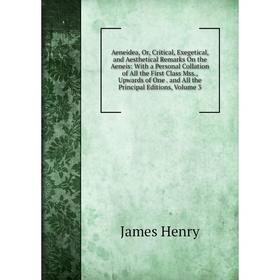 Книга Aeneidea, Or, Critical, Exegetical, and Aesthetical Remarks On the Aeneis: With a Personal Collation of All the First Class Mss., Upwards of One
Книга Aeneidea, Or, Critical, Exegetical, and Aesthetical Remarks On the Aeneis: With a Personal Collation of All the First Class Mss., Upwards of One